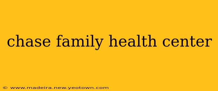 chase family health center