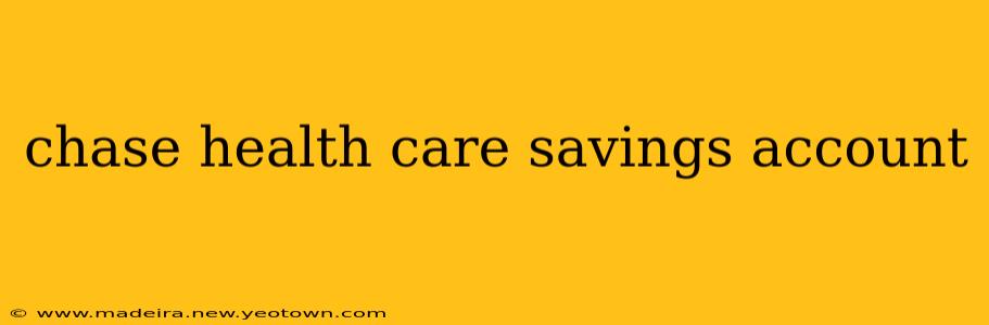 chase health care savings account