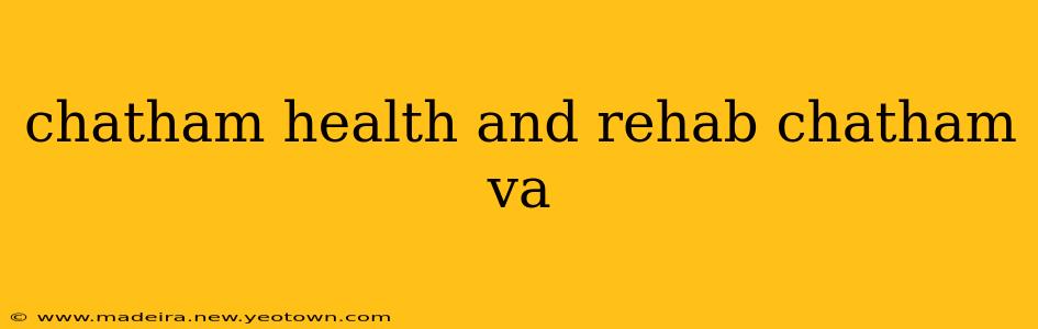 chatham health and rehab chatham va