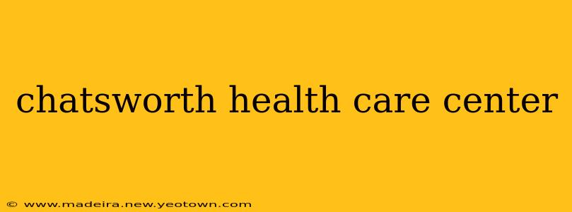 chatsworth health care center