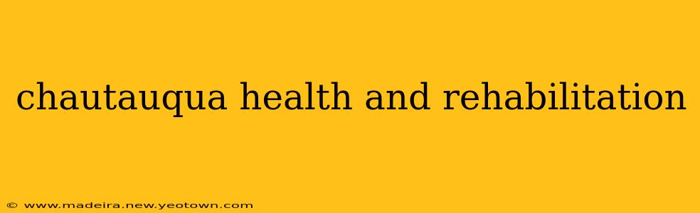 chautauqua health and rehabilitation