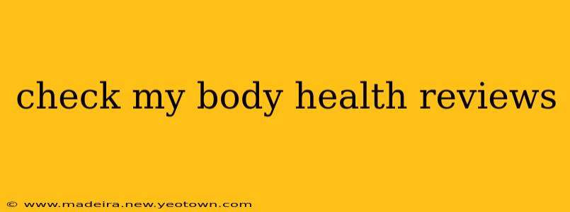 check my body health reviews