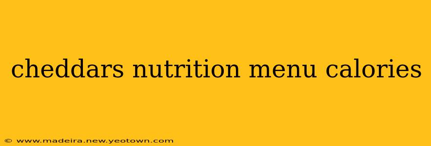 cheddars nutrition menu calories