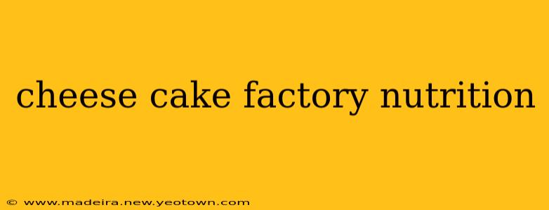 cheese cake factory nutrition