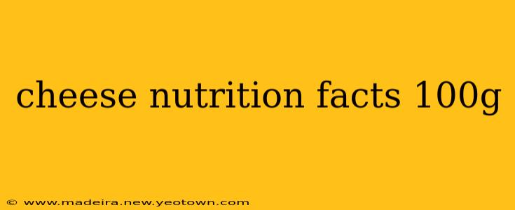 cheese nutrition facts 100g