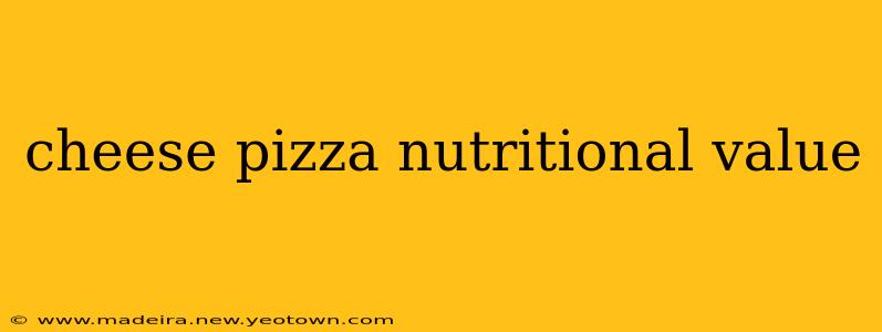 cheese pizza nutritional value