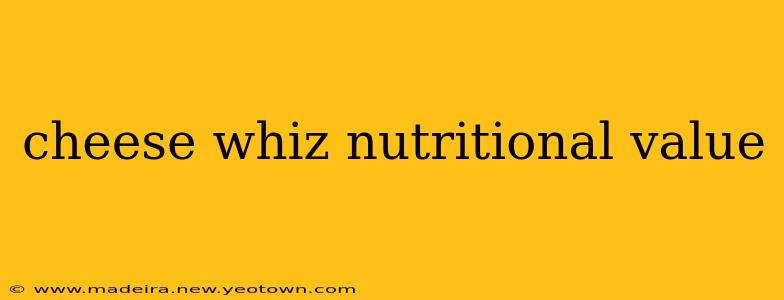 cheese whiz nutritional value