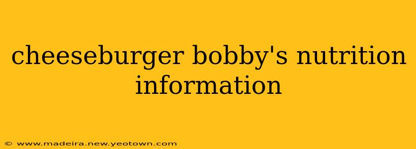 cheeseburger bobby's nutrition information