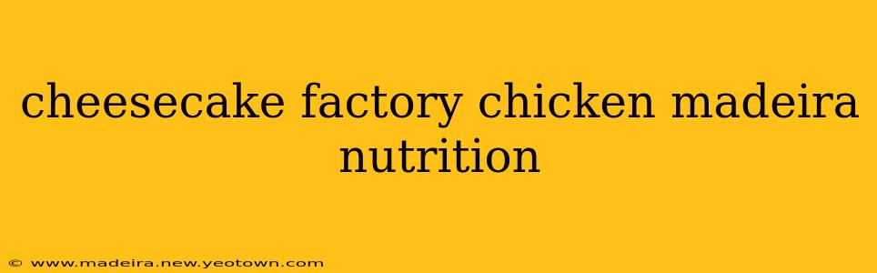 cheesecake factory chicken madeira nutrition