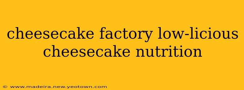 cheesecake factory low-licious cheesecake nutrition