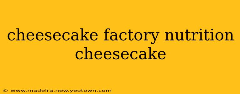 cheesecake factory nutrition cheesecake
