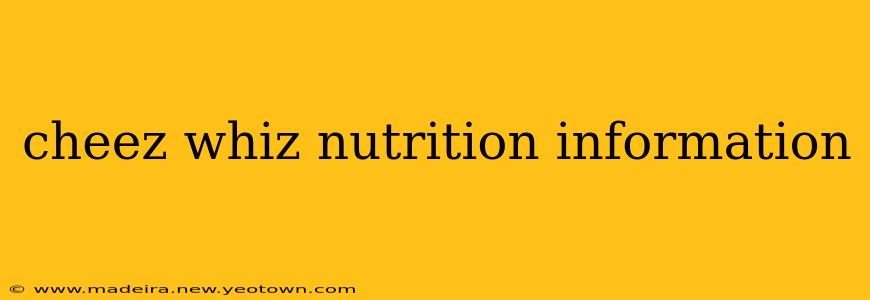 cheez whiz nutrition information