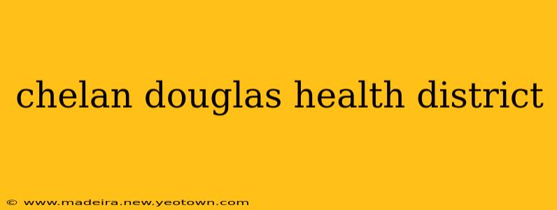 chelan douglas health district