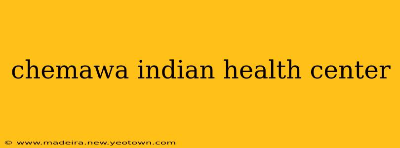 chemawa indian health center