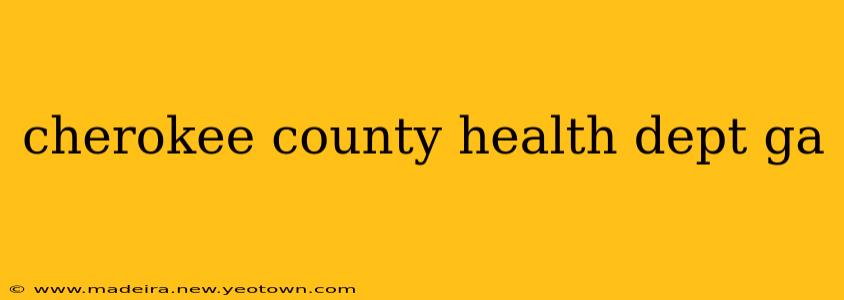 cherokee county health dept ga