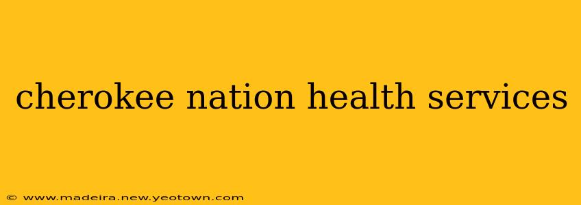 cherokee nation health services