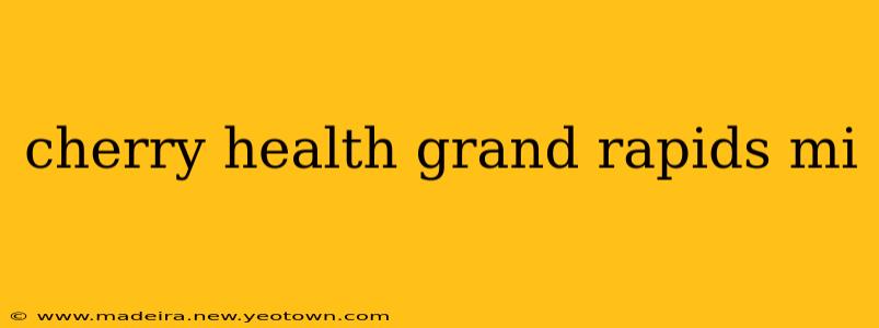 cherry health grand rapids mi