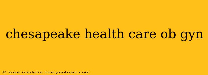 chesapeake health care ob gyn