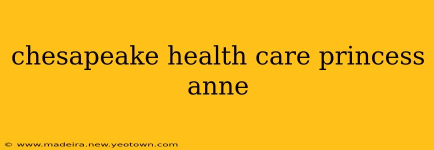 chesapeake health care princess anne
