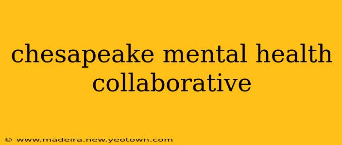 chesapeake mental health collaborative