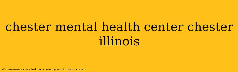 chester mental health center chester illinois