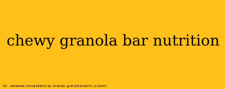 chewy granola bar nutrition