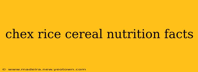 chex rice cereal nutrition facts