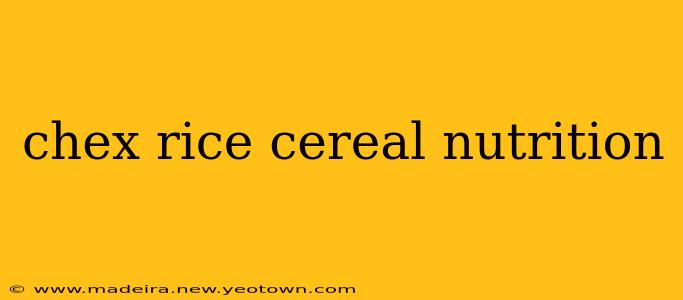 chex rice cereal nutrition