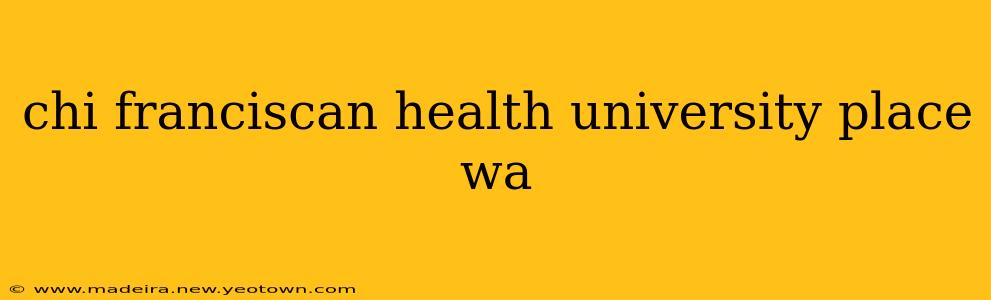 chi franciscan health university place wa