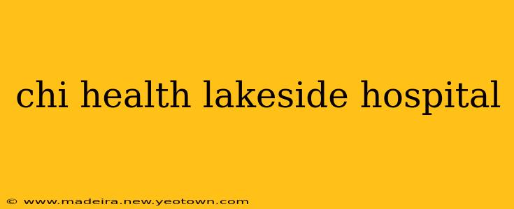 chi health lakeside hospital