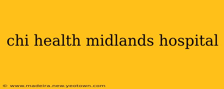 chi health midlands hospital