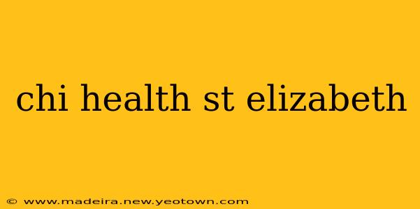 chi health st elizabeth