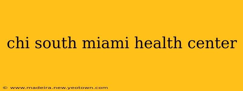 chi south miami health center