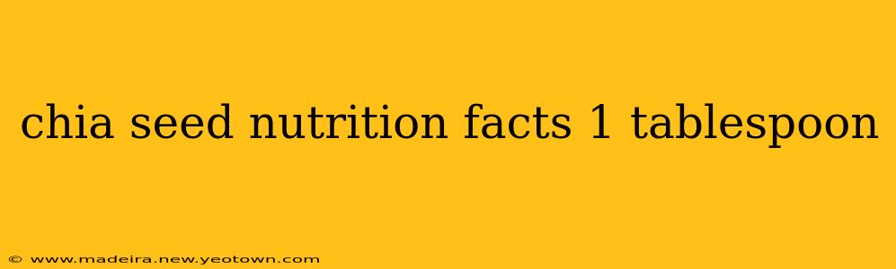 chia seed nutrition facts 1 tablespoon