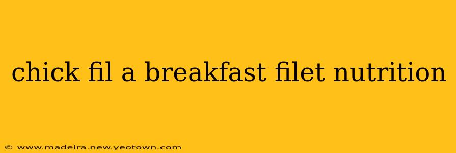 chick fil a breakfast filet nutrition