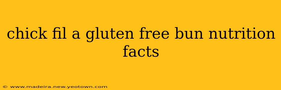 chick fil a gluten free bun nutrition facts