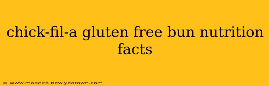 chick-fil-a gluten free bun nutrition facts