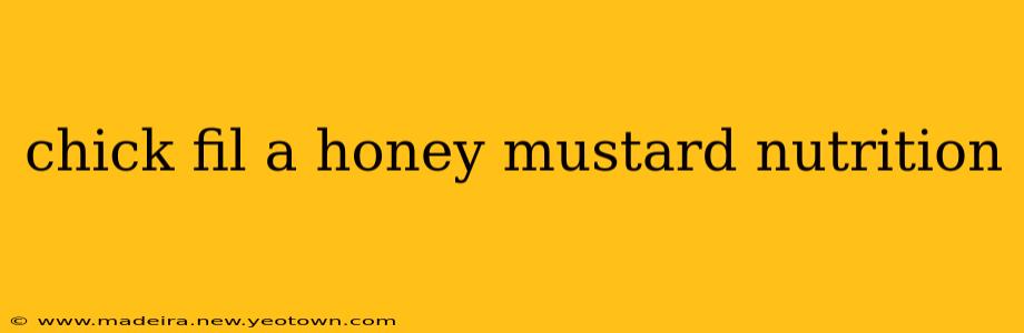chick fil a honey mustard nutrition