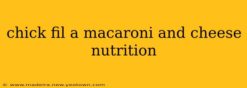 chick fil a macaroni and cheese nutrition