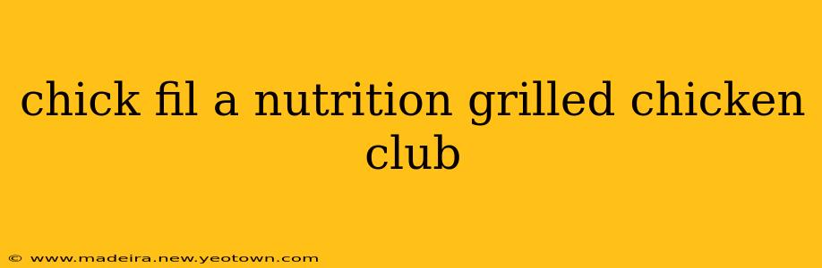 chick fil a nutrition grilled chicken club