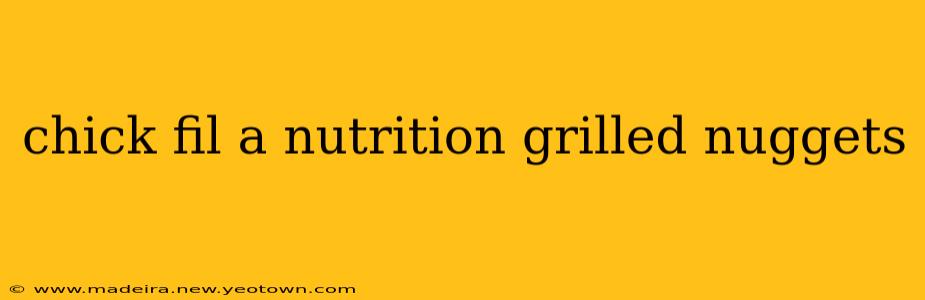chick fil a nutrition grilled nuggets