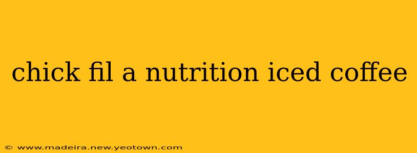chick fil a nutrition iced coffee