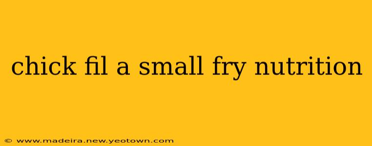 chick fil a small fry nutrition