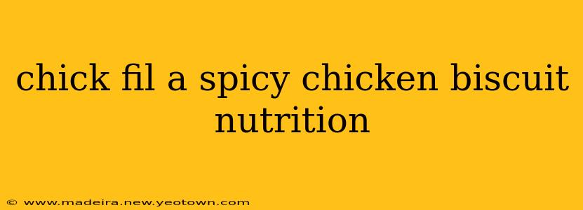 chick fil a spicy chicken biscuit nutrition