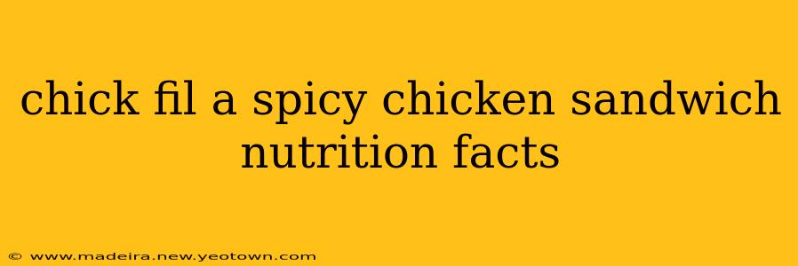 chick fil a spicy chicken sandwich nutrition facts