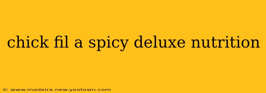 chick fil a spicy deluxe nutrition