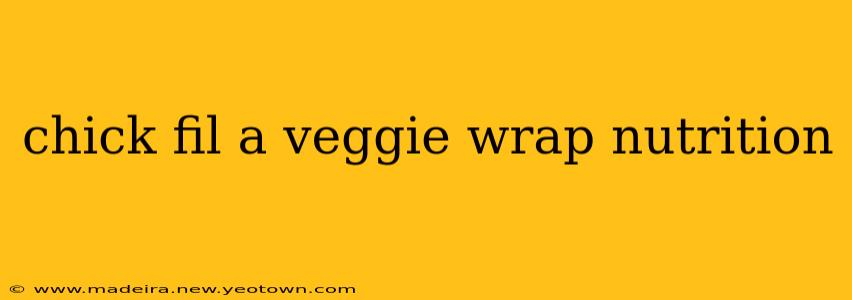 chick fil a veggie wrap nutrition