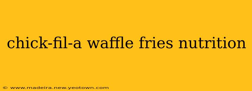 chick-fil-a waffle fries nutrition