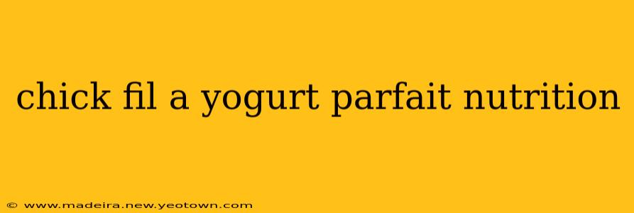 chick fil a yogurt parfait nutrition