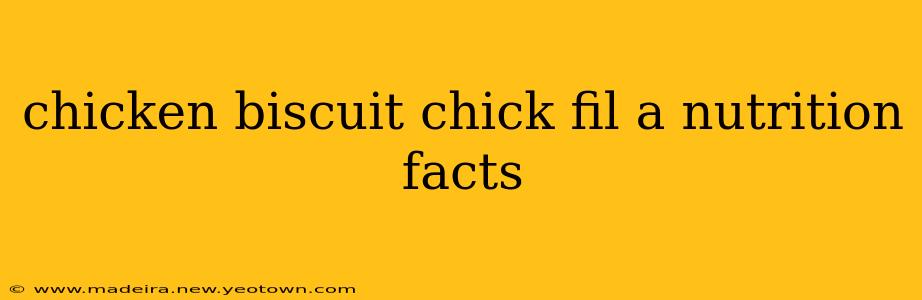 chicken biscuit chick fil a nutrition facts